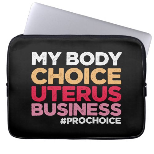 My Body Choice Uterus Business Prochoice Feminist Laptop Sleeve
