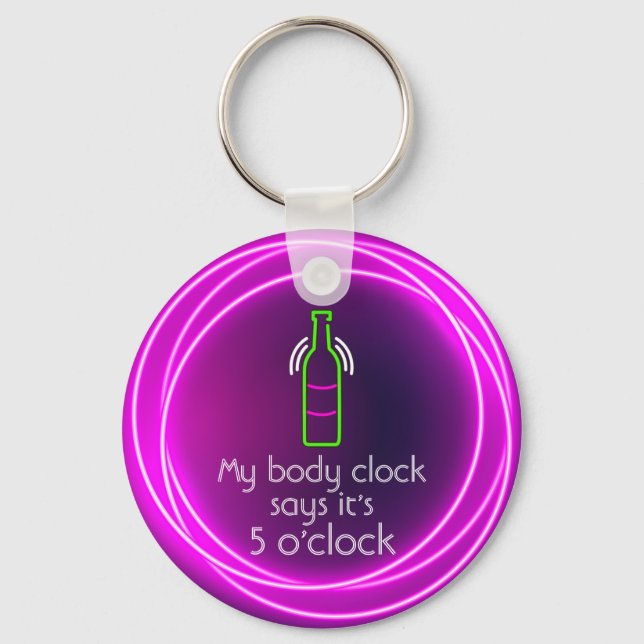 My Body Clock Says It's 5 o'clock Keychain (Front)