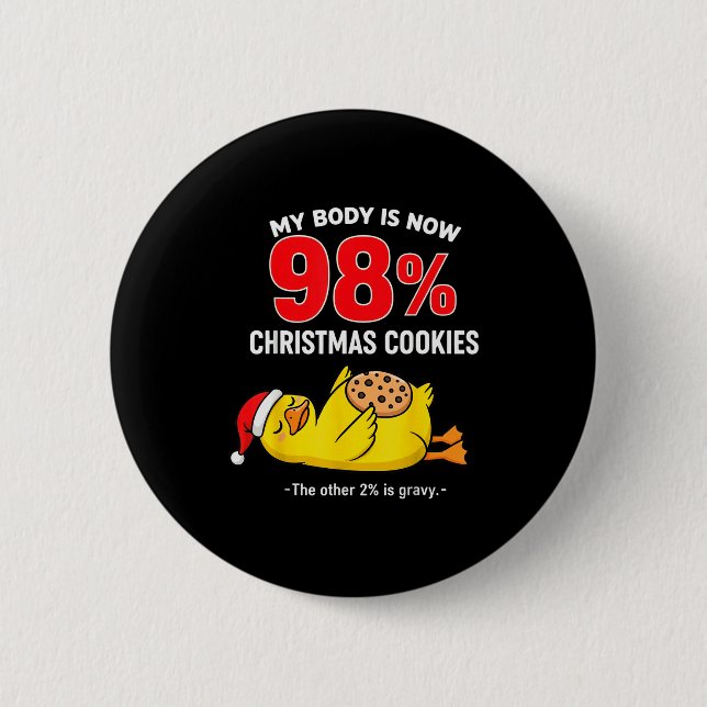 My Body Is 98% Christmas Cookies Funny Duck Pajama Button (Front)