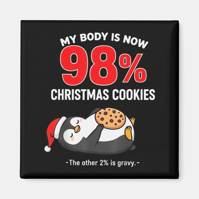My Body Is 98% Christmas Cookies Funny Penguin Paj Magnet (Front)