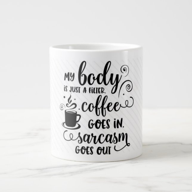 My Body Is a Filler For Coffee Giant Coffee Mug (Front)