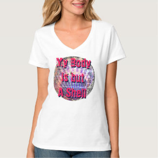 My Body Is A Shell with seashell T-Shirt