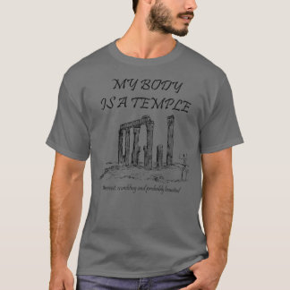 My body is a temple ancient, crumbling, haunted (b T-Shirt
