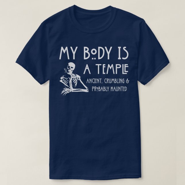 My Body Is A Temple Ancient, Crumbling & Probably  T-Shirt (Design Front)