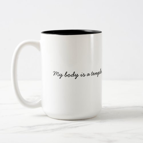 My body is a temple I will keep my temple clean Two_Tone Coffee Mug