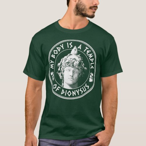 My Body Is A Temple Of Dionysus Fun Philosophy Des T_Shirt