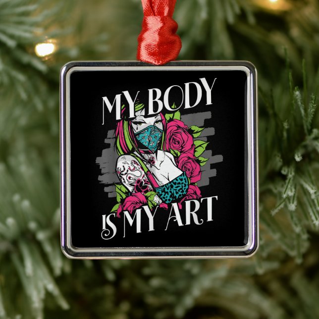 My Body Is My Art Tattoo Artist Gift Metal Ornament (Tree)
