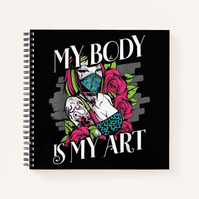 My Body Is My Art Tattoo Artist Gift Notebook (Front)