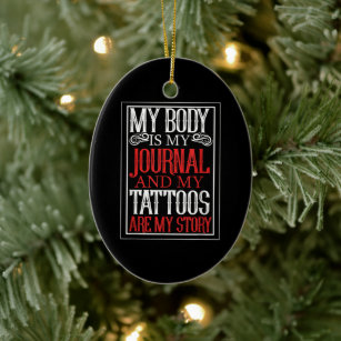 My Body Is My Journal Tattoo Artist Lover Gift Ceramic Ornament