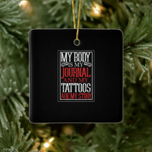 My Body Is My Journal Tattoo Artist Lover Gift Ceramic Ornament