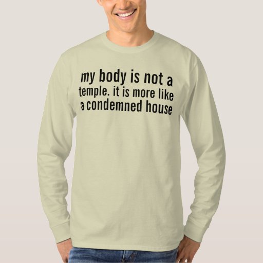 my body is not a temple T-Shirt | Zazzle
