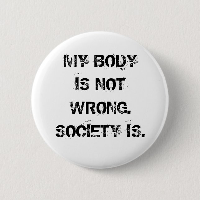 My Body Is Not Wrong Button (Front)