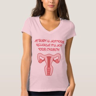 MY BODY IS NOT YOUR RELIGION IT'S NOT YOUR CHURCH  T-Shirt