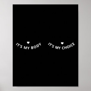 My Body Its My Choice Feminist Feminism Woman Up Poster