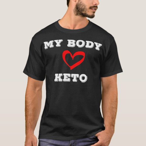 My Body Love Keto 2 T_Shirt