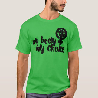 My body my choice12 T-Shirt