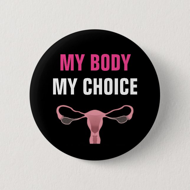 My Body My Choice Abortion Rights Feminist Button (Front)