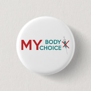 My Body My Choice, Anti Vaccine 3 Cm Round Badge Button