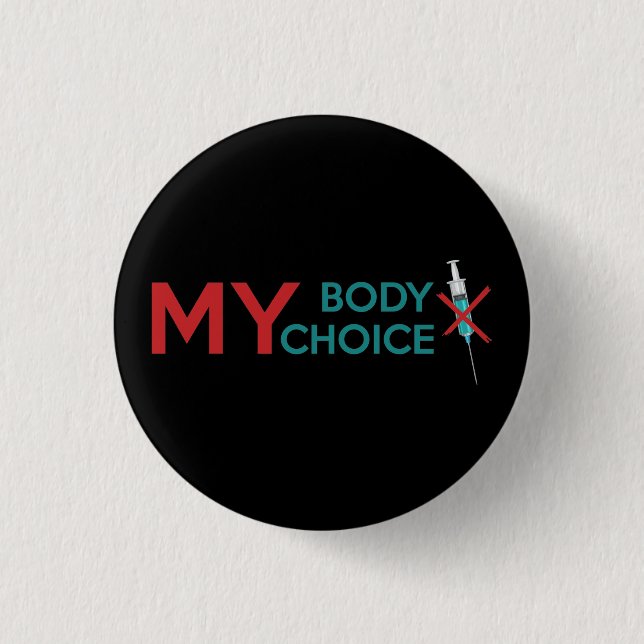 My Body My Choice, Anti Vaccine Button (Front)