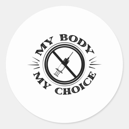 My Body My Choice Anti Vaccine T shirt Classic Round Sticker