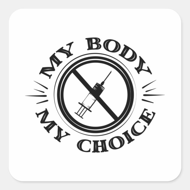My Body My Choice Anti Vaccine T shirt Square Sticker (Front)