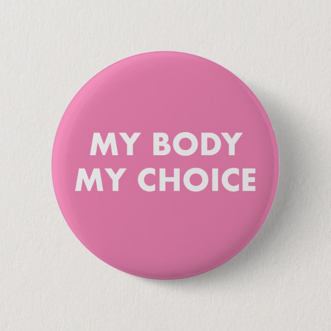 My Body My Choice Badge Pin Button (Front)
