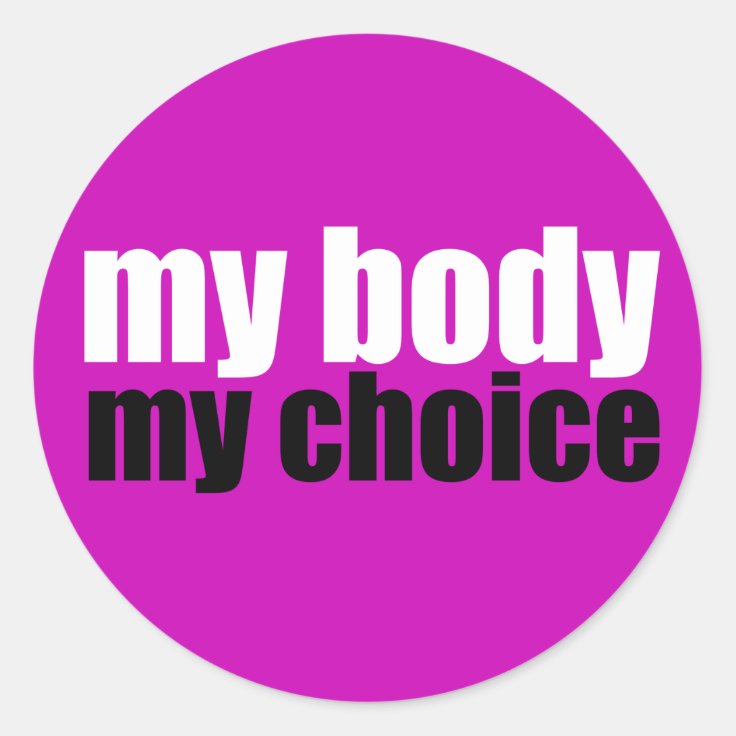 My Body My Choice Classic Round Sticker | Zazzle