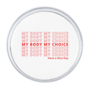 My Body My Choice Classic  Silver Finish Lapel Pin