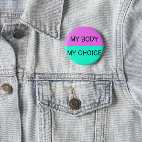 My Body My Choice Feminism Button