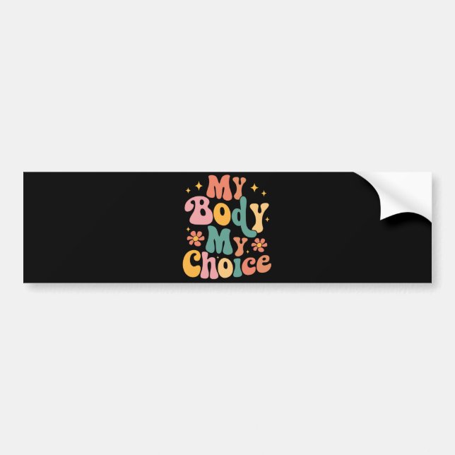 My Body My Choice Feminist Pro choice Bumper Sticker (Front)