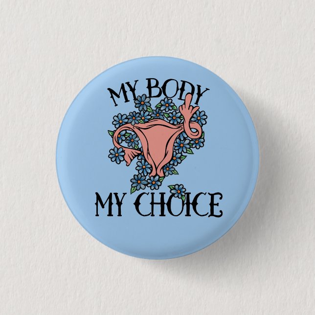 My Body My Choice Feminist Pro-choice              Button (Front)