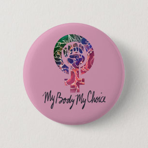 My Body My Choice Feminist Pro-choice Button