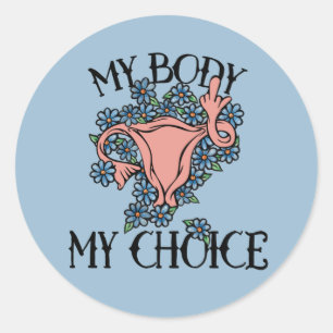My Body My Choice Feminist Pro-choice Classic Round Sticker