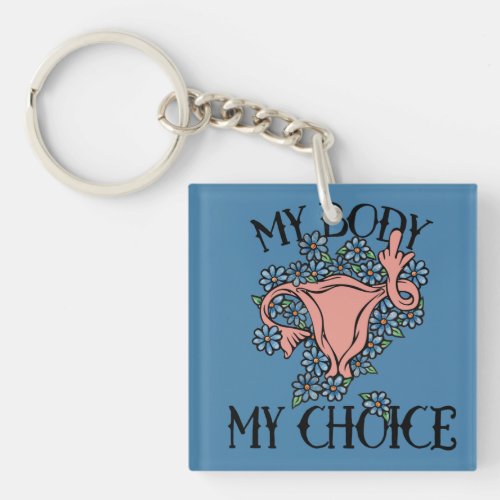 My Body My Choice Feminist Pro_choice Keychain
