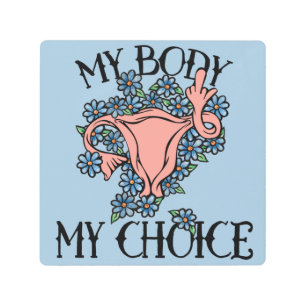 My Body My Choice Feminist Pro-choice              Metal Print