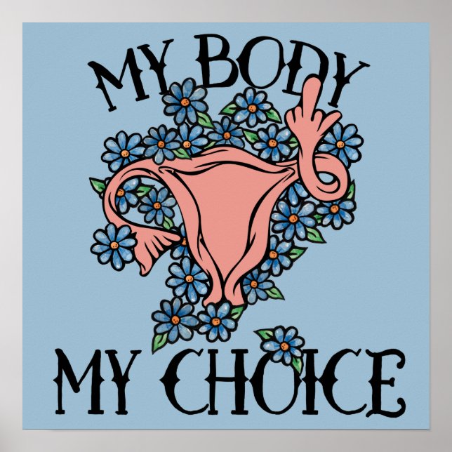 My Body My Choice Feminist Pro-choice             Poster (Front)