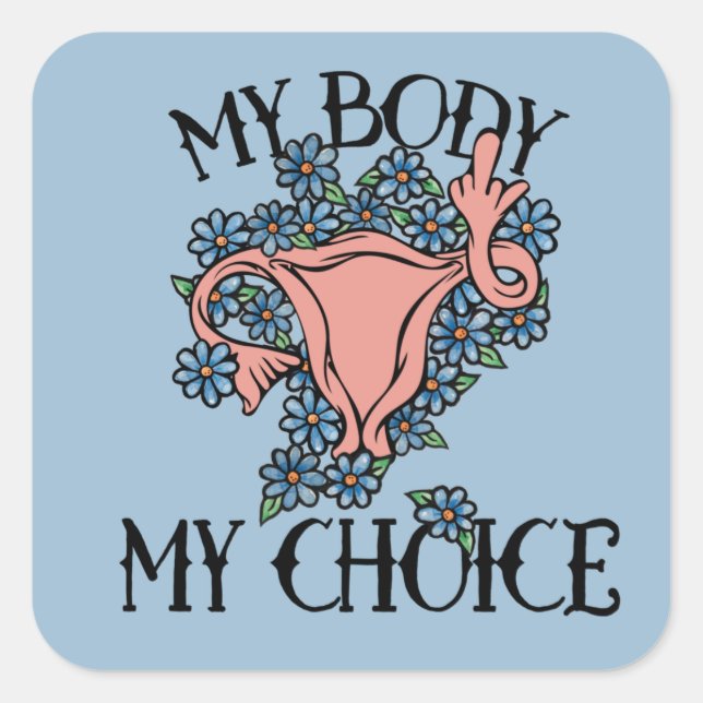 My Body My Choice Feminist Pro-choice       Square Sticker (Front)