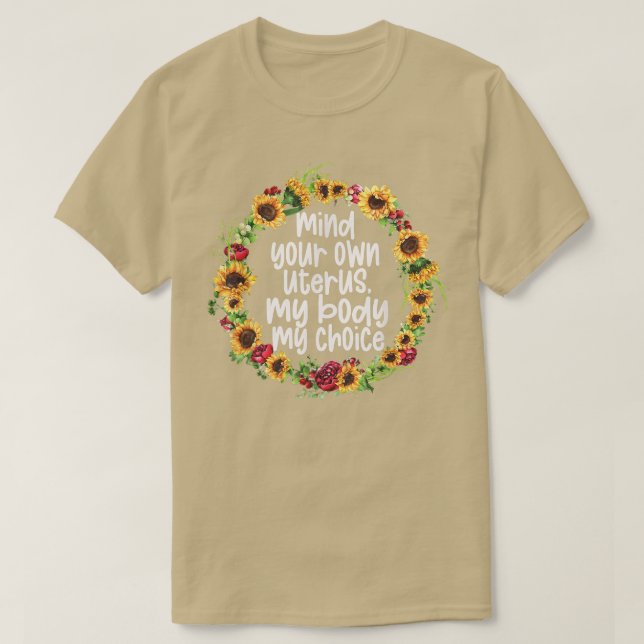 My Body My Choice For Women & Feminist Mind Your O T-Shirt (Design Front)