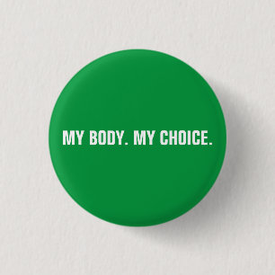 My body my choice green white abortion rights button