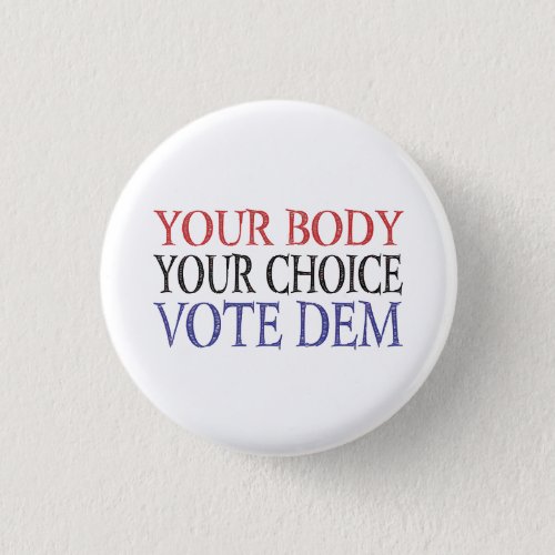 My Body My Choice Meme Vote Dem Button