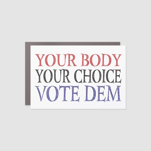 My Body My Choice Meme Vote Dem Car Magnet