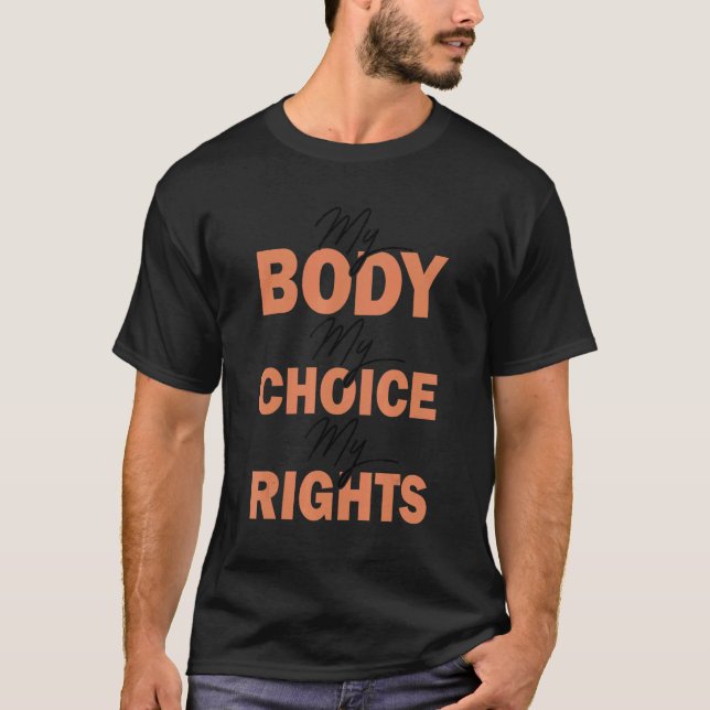 My Body My Choice My Rights Pro Choice Women's Rig T-Shirt (Front)