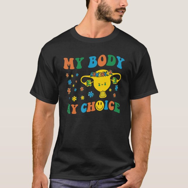 My Body My Choice My Uterus  Flower Pro Choice Fem T-Shirt (Front)