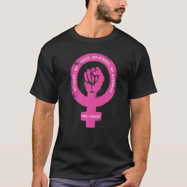 My Body My Choice My Uterus My Business Abortion P T-Shirt (Front)