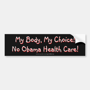 My Body, My Choice!No Obama Health Care!, My Bo... Bumper Sticker