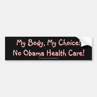 My Body, My Choice!No Obama Health Care!, My Bo... Bumper Sticker