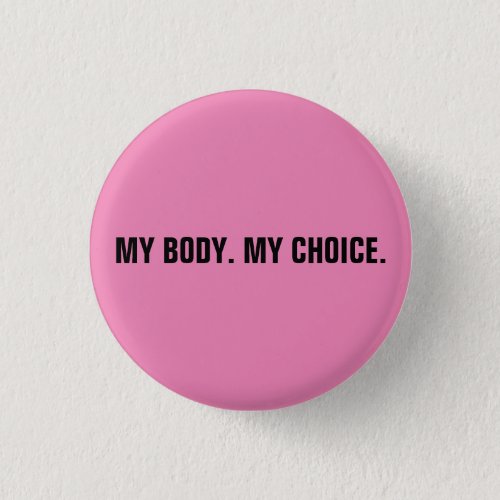 My body my choice pink black abortion rights button