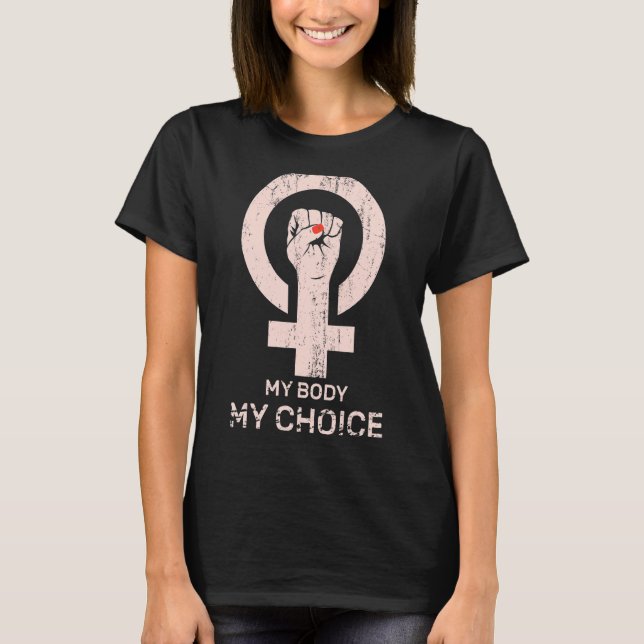 My Body My Choice Pro Choice Female Sign Feminist T-Shirt (Front)
