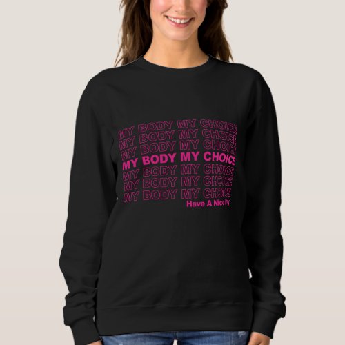 My Body My Choice Pro_Choice Feminist 1973 Roe V W Sweatshirt