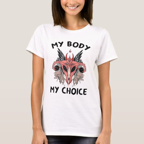 My Body My Choice Pro_Choice Feminist Abortion T_Shirt